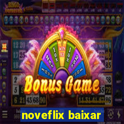 noveflix baixar